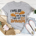 I Will Eat Pie Here Or There Tee - WonderingCloth