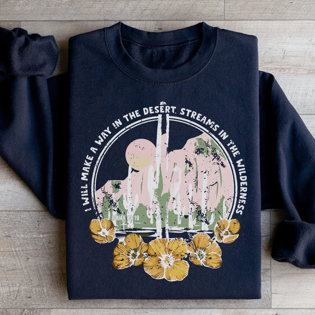 I Will Make A Way In The Desert Sweatshirt - WonderingCloth