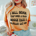 I Will Never Trip Over A Man Whose Face I Already Sat On Tee - WonderingCloth