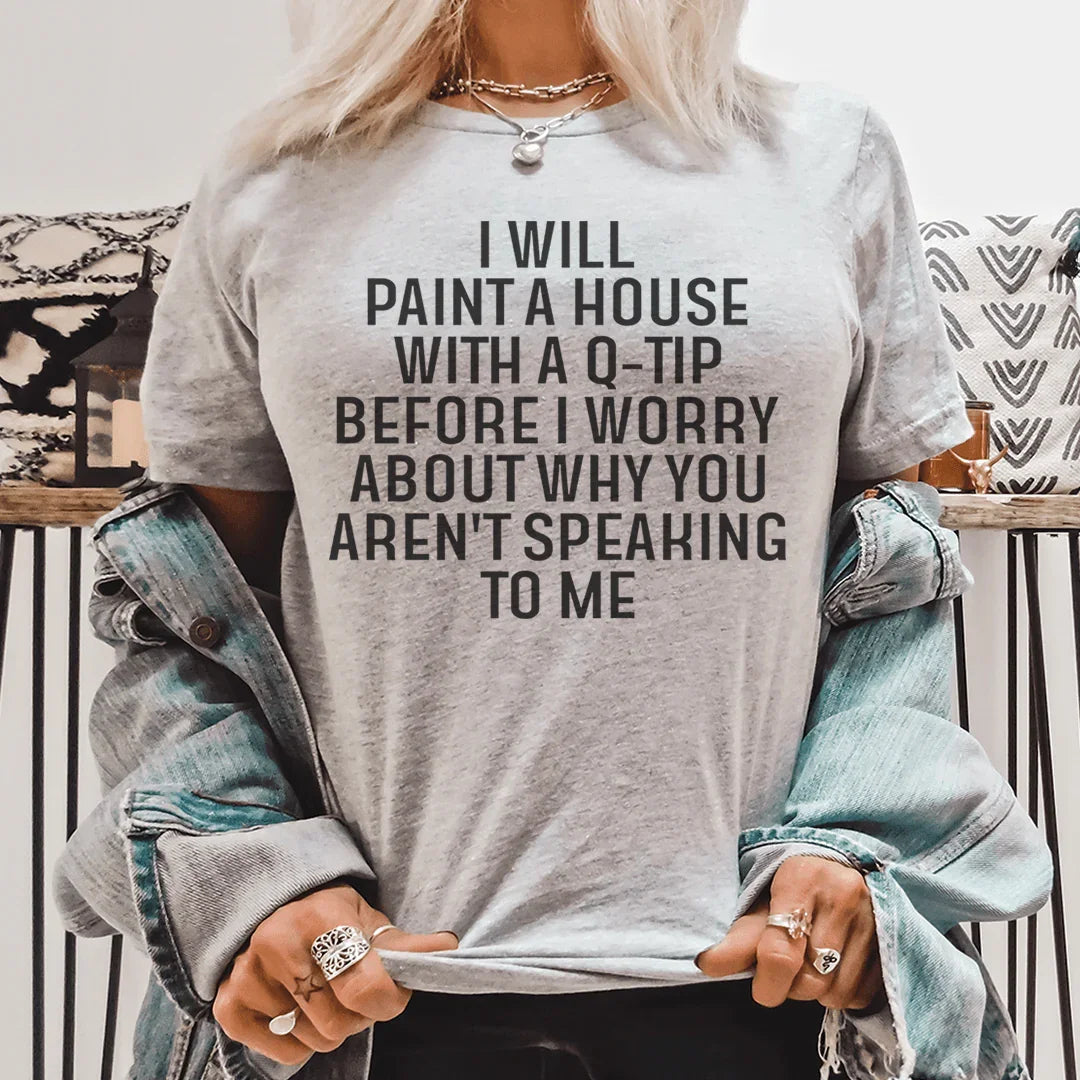 I Will Paint A House with A Q-Tip Tee - WonderingCloth