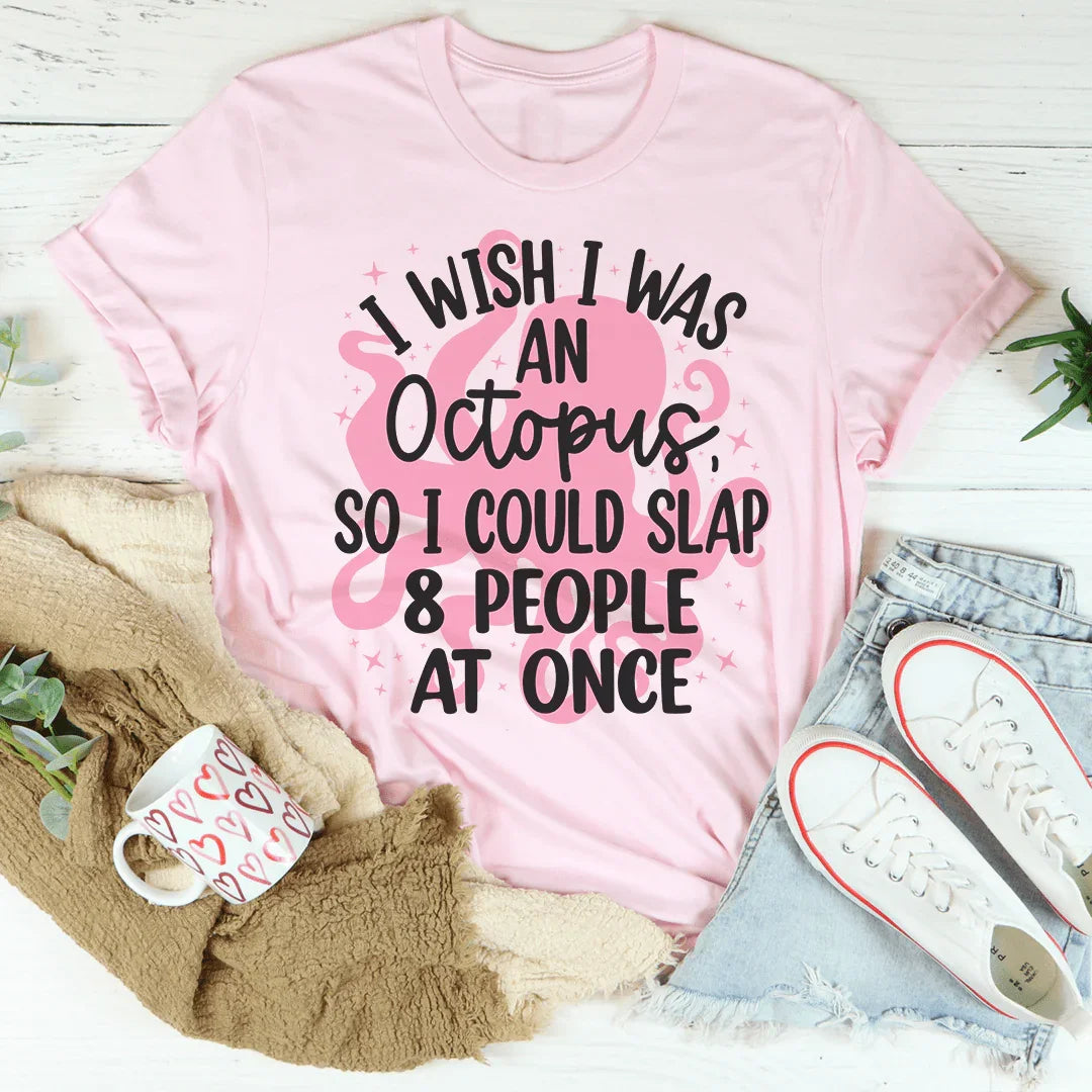 I Wish I Was An Octopus Tee - WonderingCloth