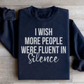 I Wish More People Were Fluent In Silence Sweatshirt - WonderingCloth