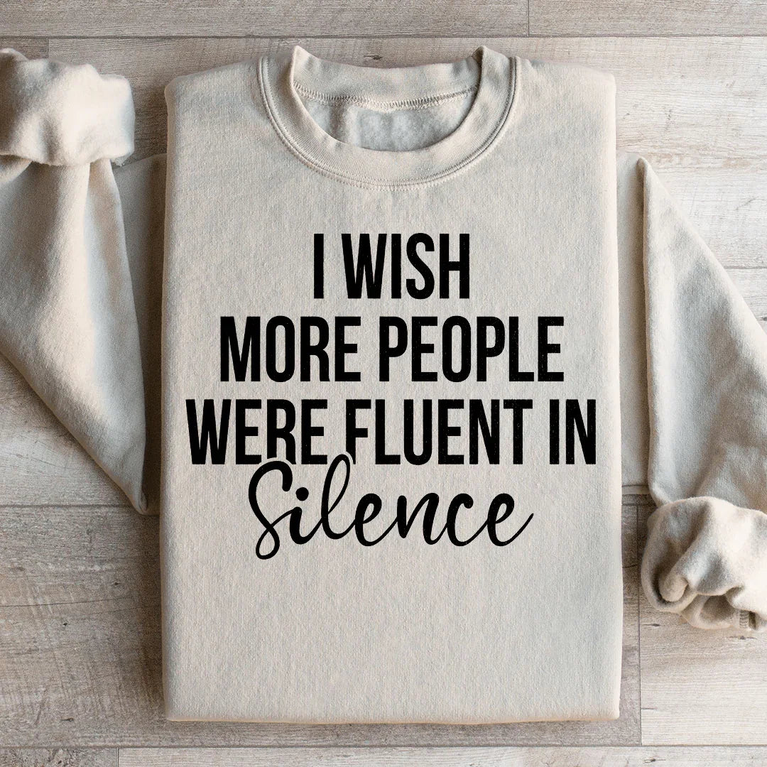 I Wish More People Were Fluent In Silence Sweatshirt - WonderingCloth