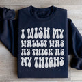 I Wish My Wallet Was As Thick As My Thighs Sweatshirt - WonderingCloth