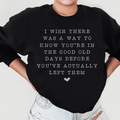 I Wish There Was A Way To Know You're In The Good Old Days Sweatshirt - WonderingCloth