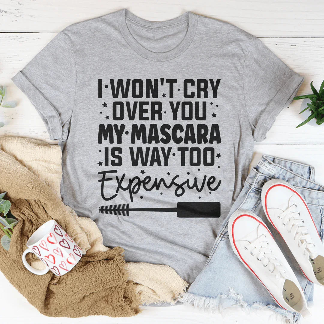 I Won't Cry For You Tee - WonderingCloth