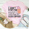 I Won't Stop For Gas But I Will Stop For Iced Coffee Tee - WonderingCloth