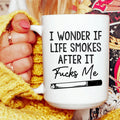 I Wonder If Life Smokes Ceramic Mug 15 oz - WonderingCloth