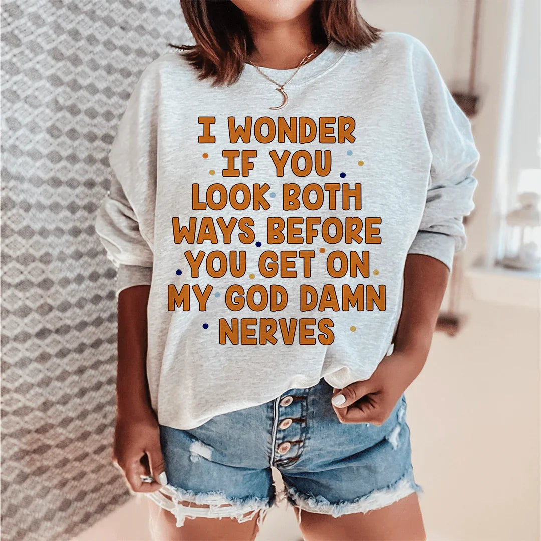 I Wonder If You Look Both Ways Sweatshirt - WonderingCloth