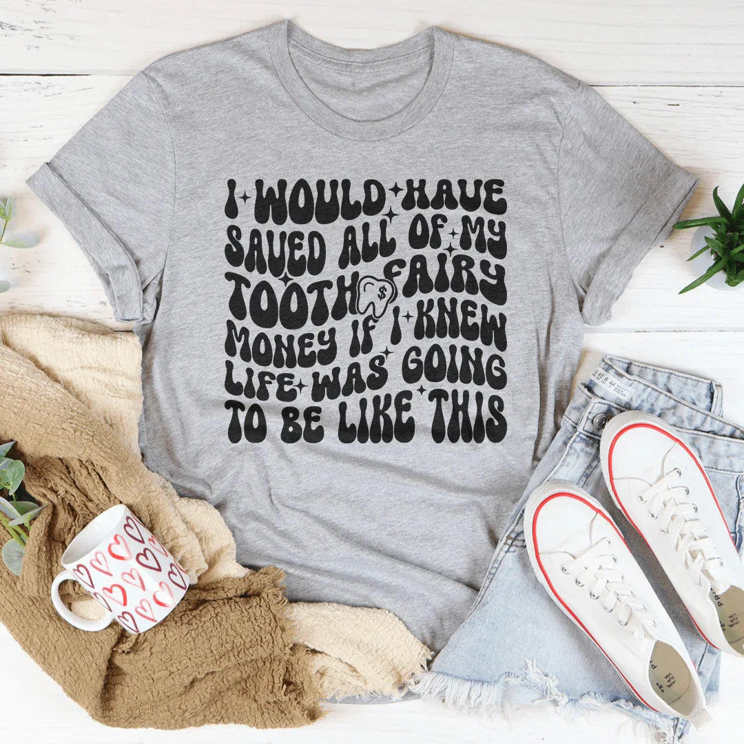 I Would Have Saved All Of My Tooth Fairy Money If Tee - WonderingCloth