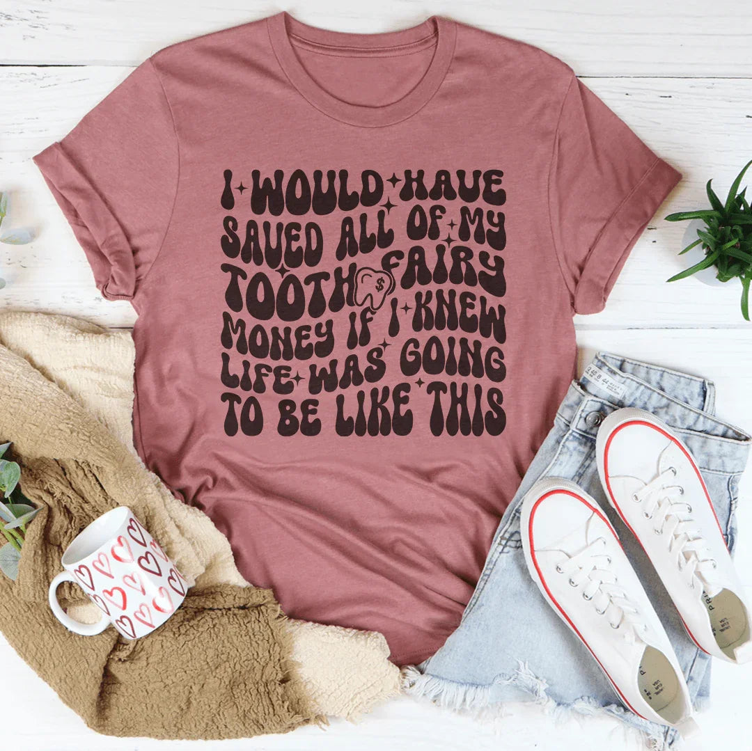 I Would Have Saved All Of My Tooth Fairy Money If Tee - WonderingCloth