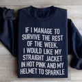 I Would Like My Straight Jacket In Hot Pink & My Helmet To Sparkle Sweatshirt - WonderingCloth