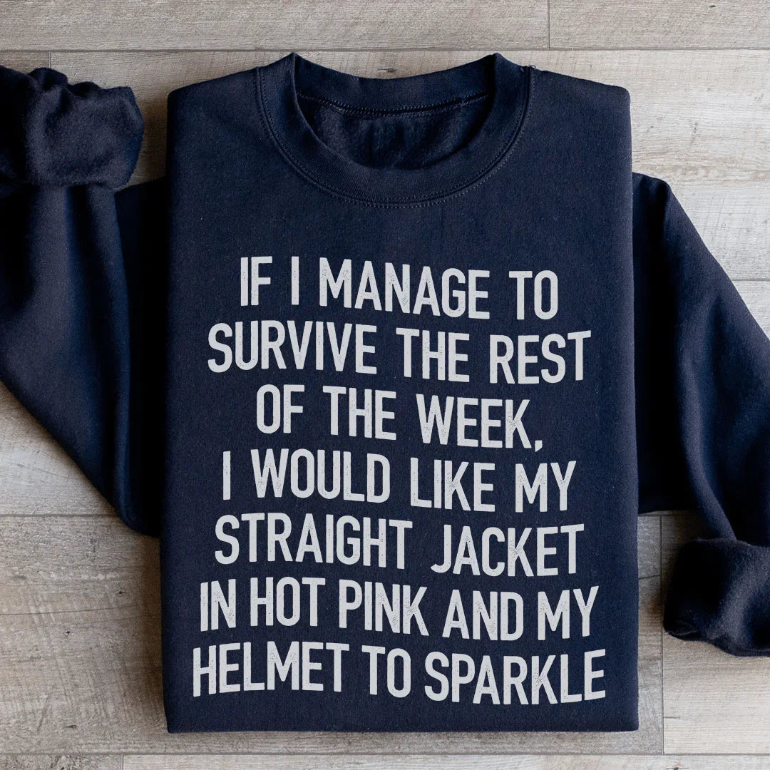 I Would Like My Straight Jacket In Hot Pink & My Helmet To Sparkle Sweatshirt - WonderingCloth
