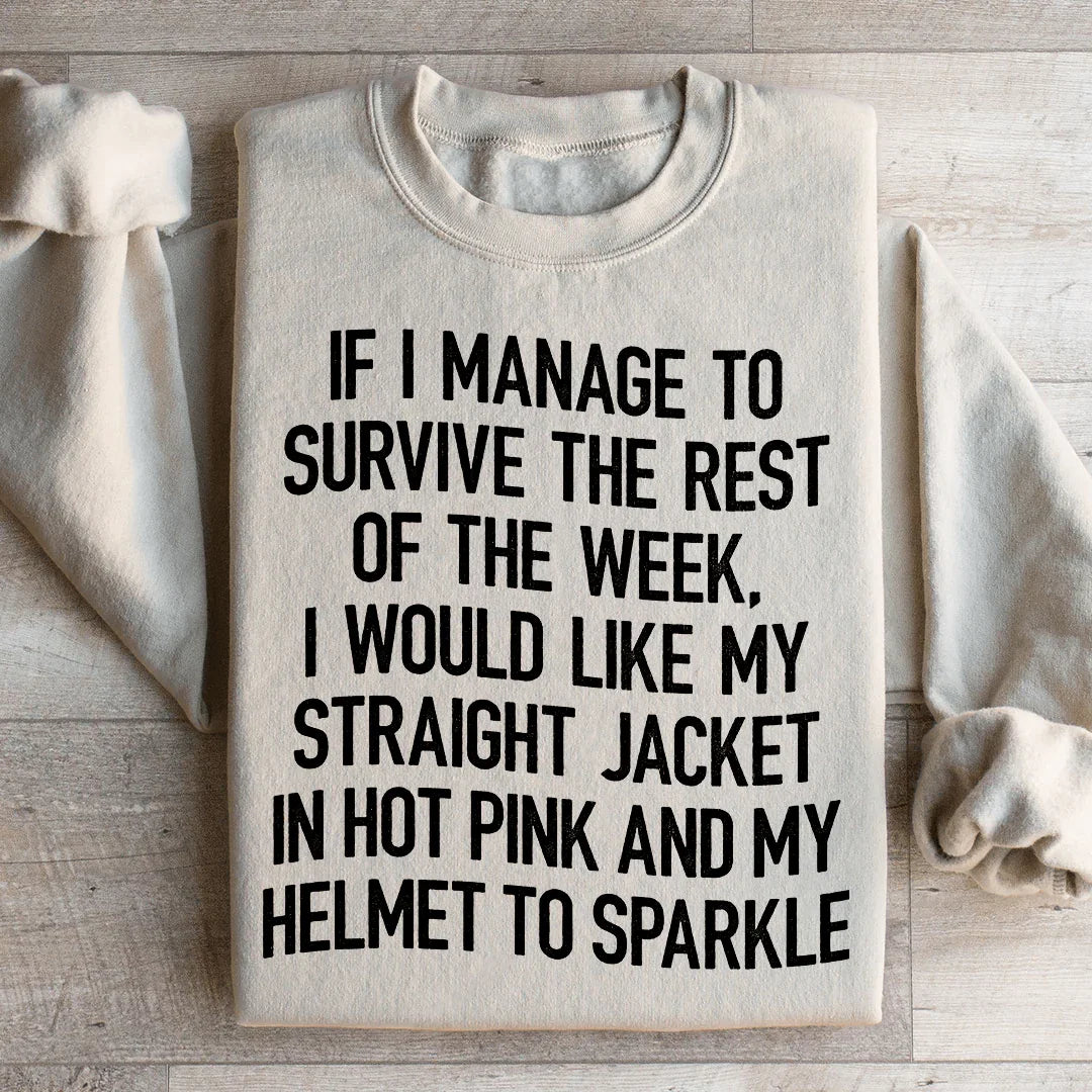 I Would Like My Straight Jacket In Hot Pink & My Helmet To Sparkle Sweatshirt - WonderingCloth