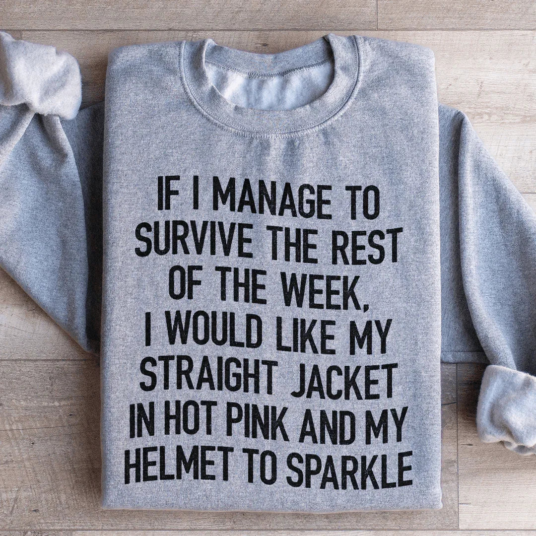 I Would Like My Straight Jacket In Hot Pink & My Helmet To Sparkle Sweatshirt - WonderingCloth