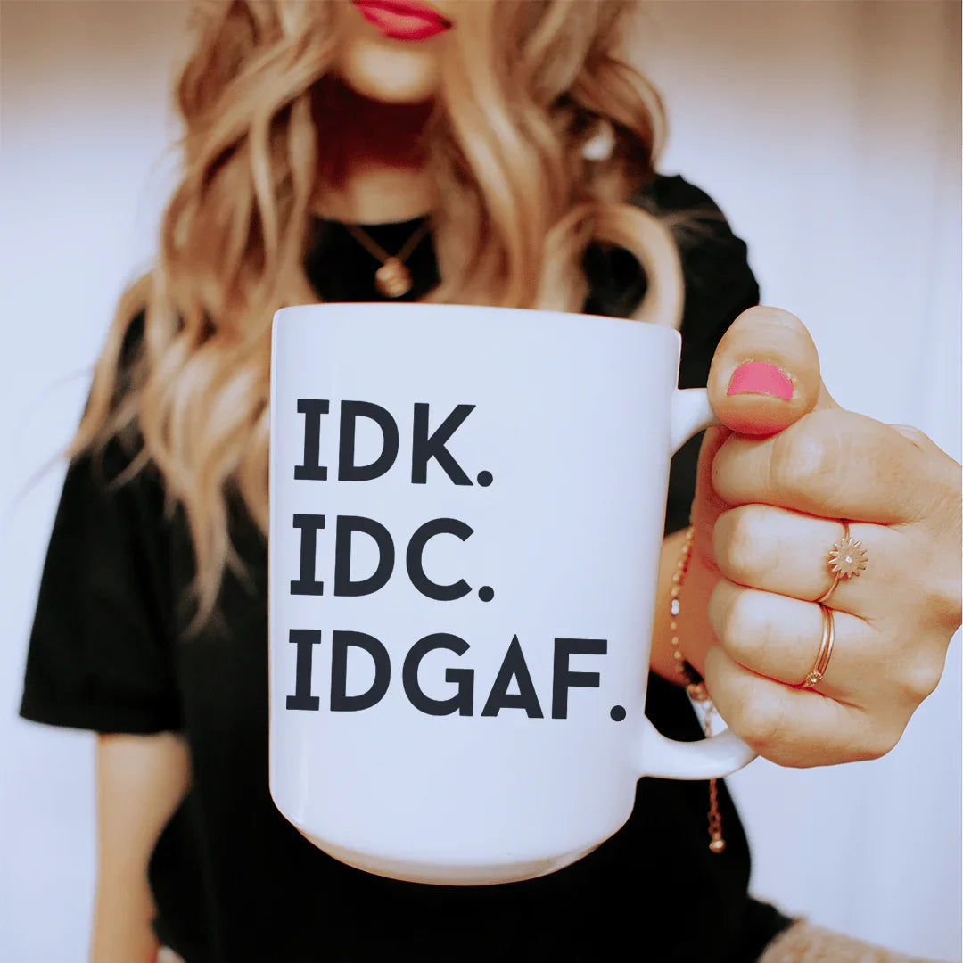 IDK IDC IDGAF Ceramic Mug 15 oz - WonderingCloth