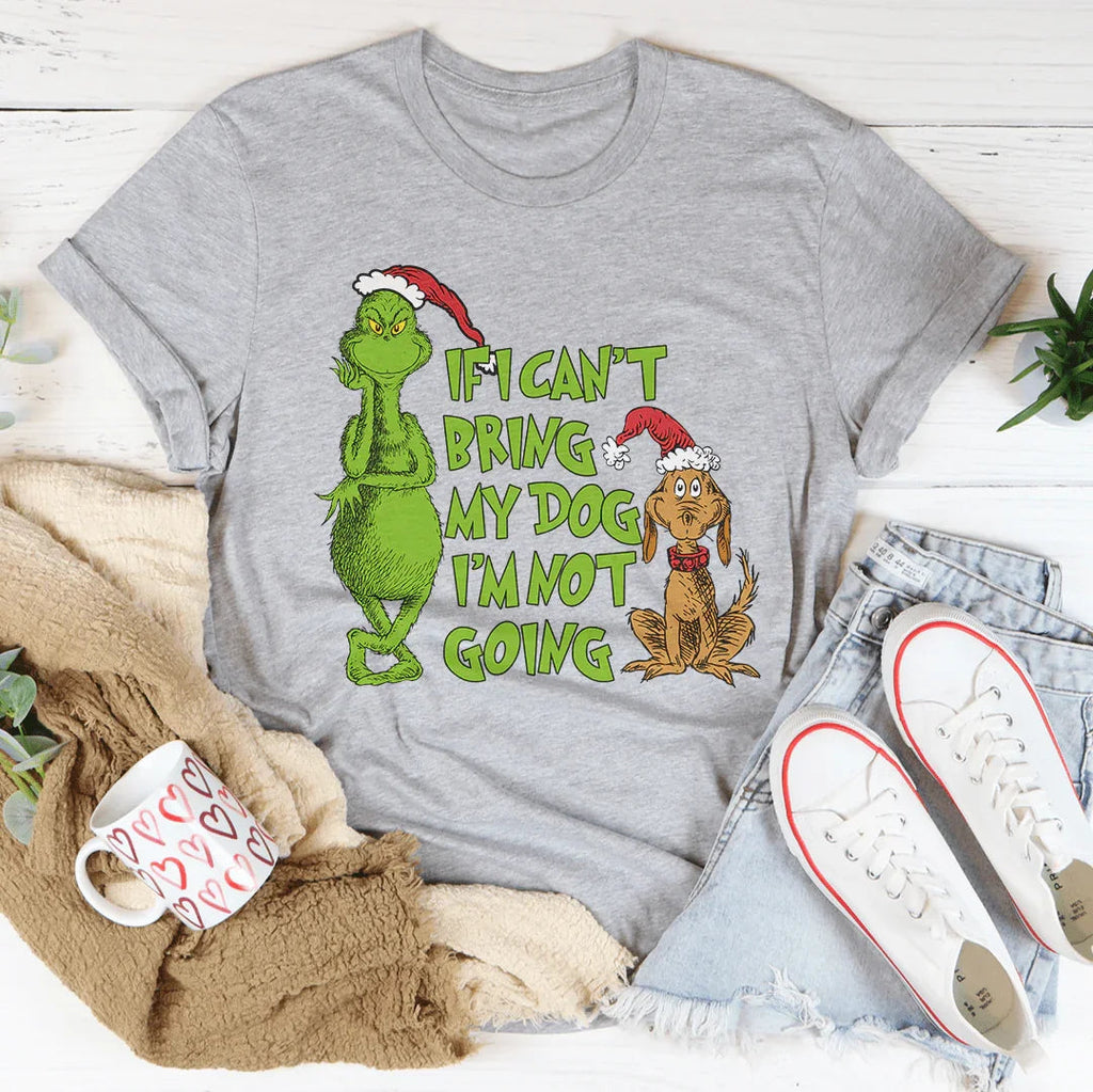 If I Can't Bring My Dog I'm Not Going Tee - WonderingCloth