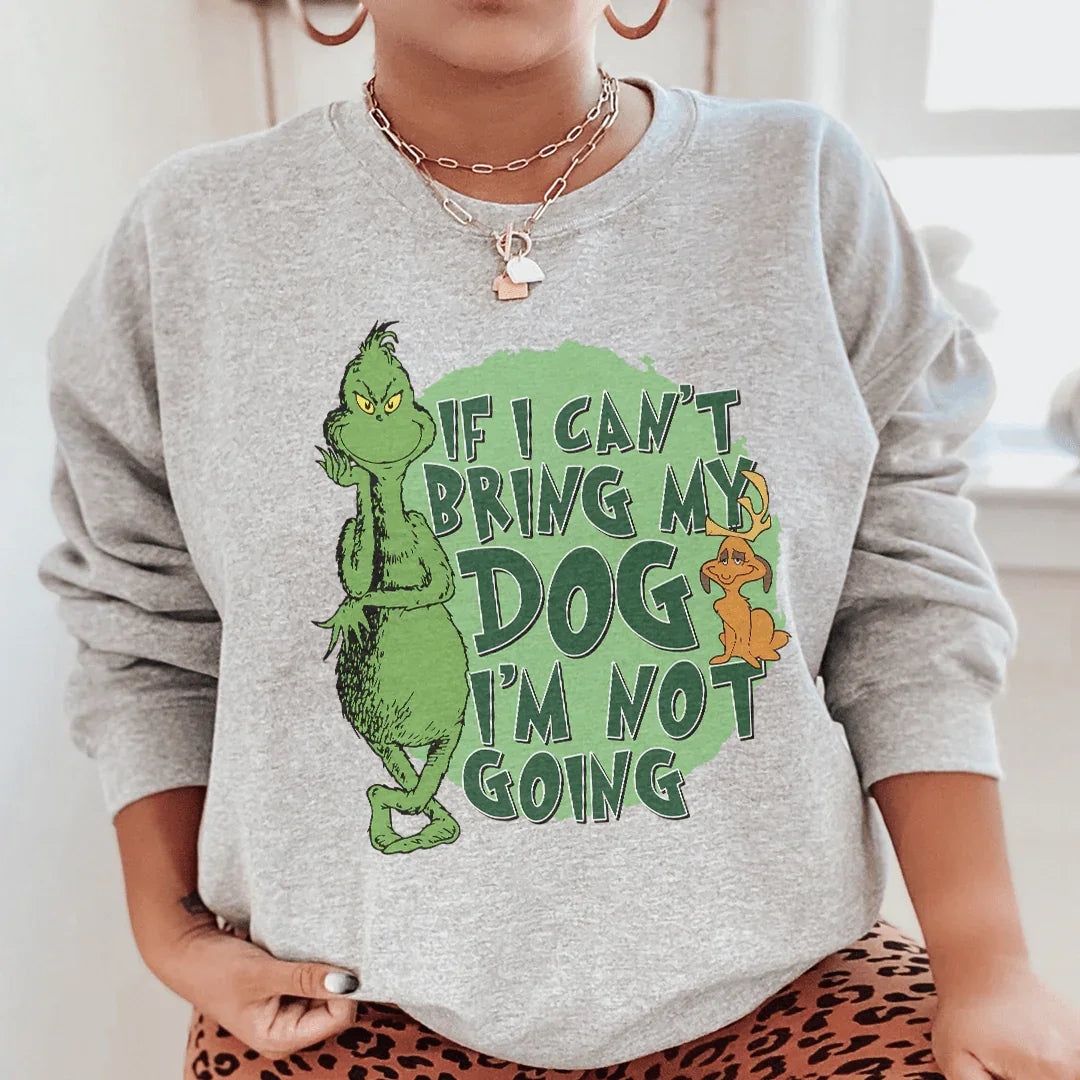 If I Cant Bring My Dog I'm Not Going Sweatshirt - WonderingCloth