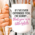 If I Ever Offended You Ceramic Mug 15 oz - WonderingCloth