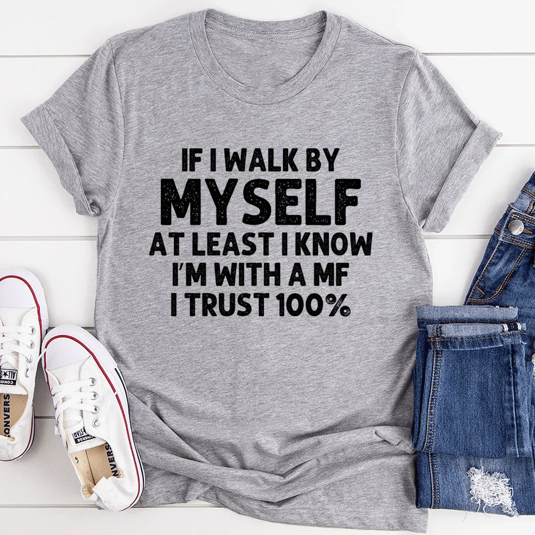If I Walk By Myself Tee - WonderingCloth