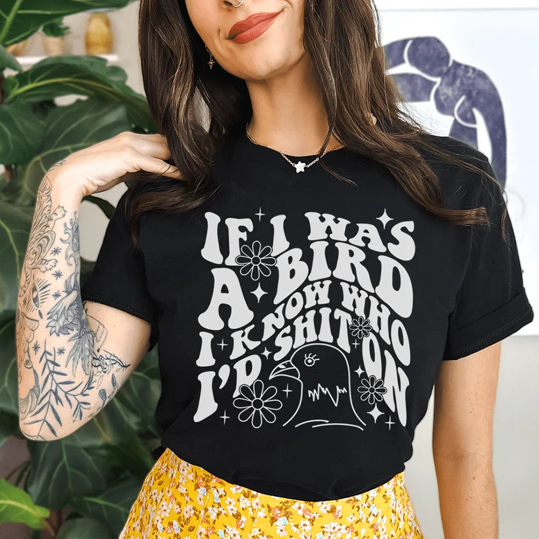 If I Was A Bird I Know Who'd Sh-t On Tee - WonderingCloth