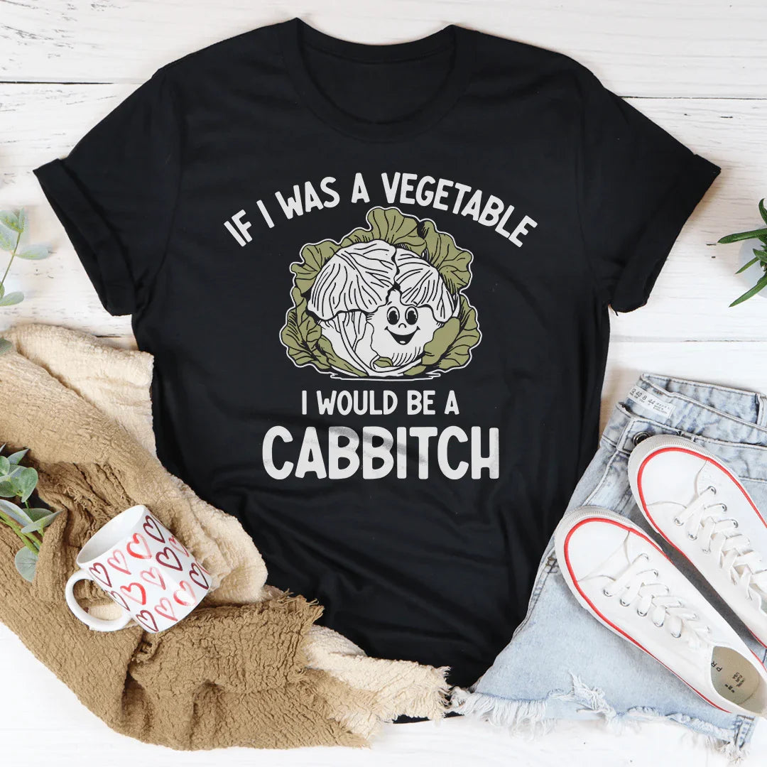 If I Was A Vegetable I Would Be A Cabbitch Tee - WonderingCloth