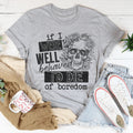 If I Were Behaved I'd Die Of Boredom Tee - WonderingCloth