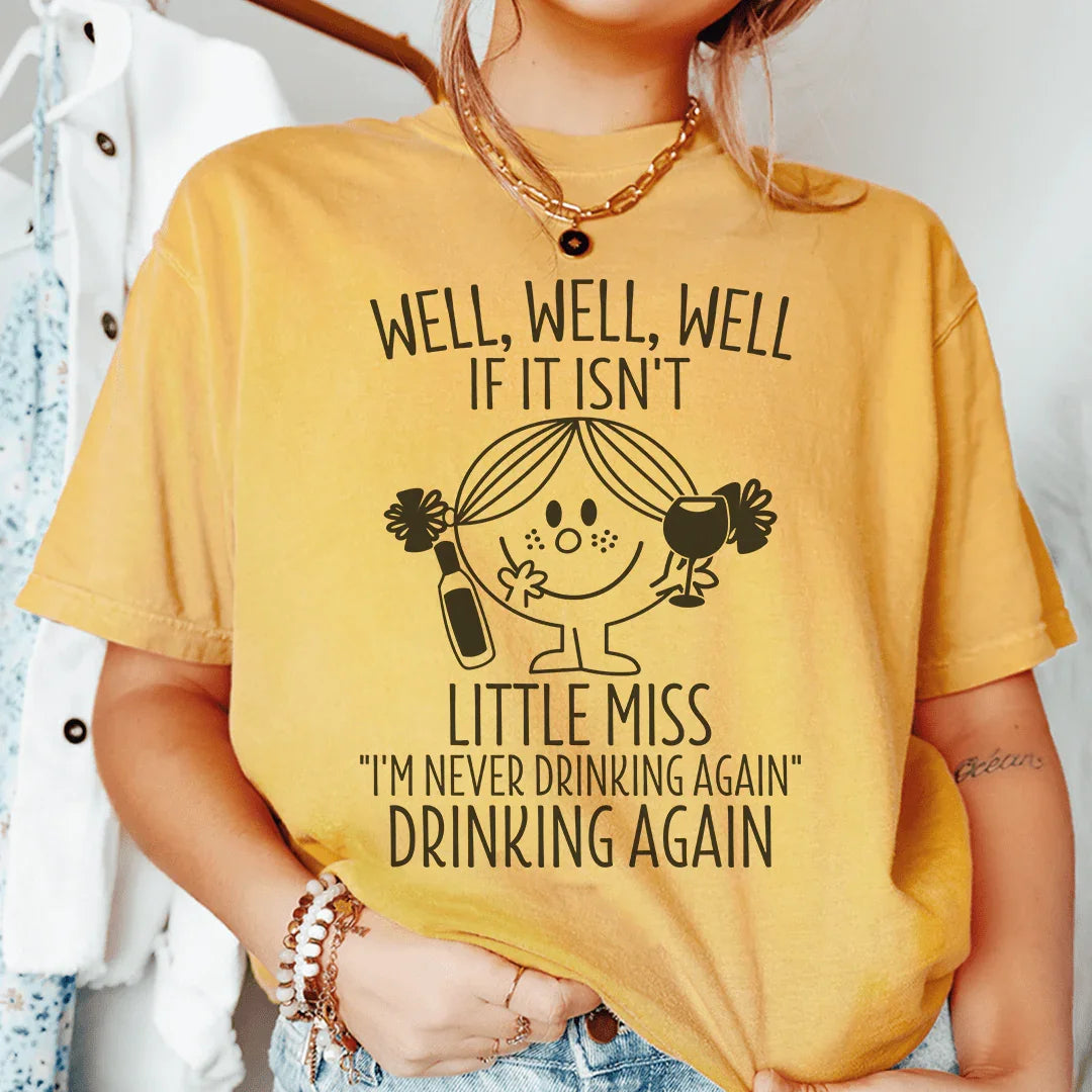 If It Isn't Little Miss I'm Never Drinking Again Tee - WonderingCloth