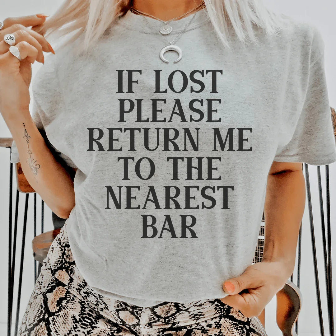 If Lost Please Return Me To The Nearest Bar Tee - WonderingCloth