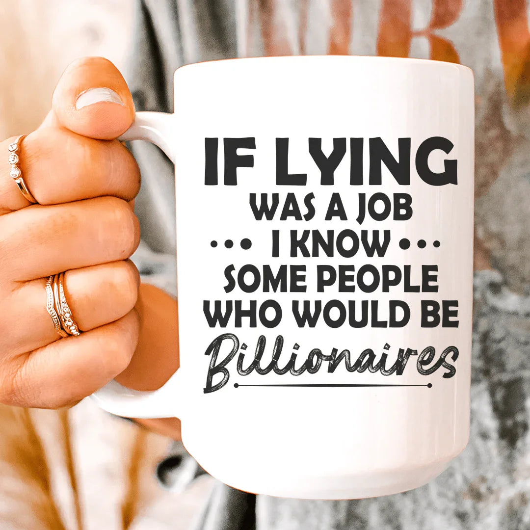 If Lying Was A Job Ceramic Mug 15 oz - WonderingCloth