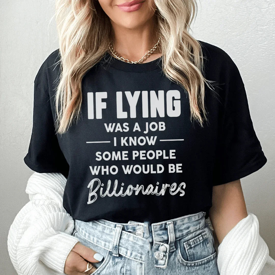 If Lying Was A Job Tee - WonderingCloth