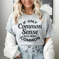 If Only Common Sense Was More Common Tee - WonderingCloth
