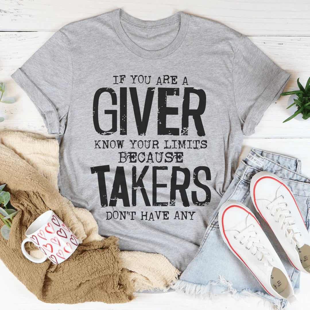 If You Are A Giver Know Your Limits Tee - WonderingCloth