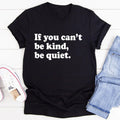 If You Can't Be Kind Be Quiet Tee - WonderingCloth