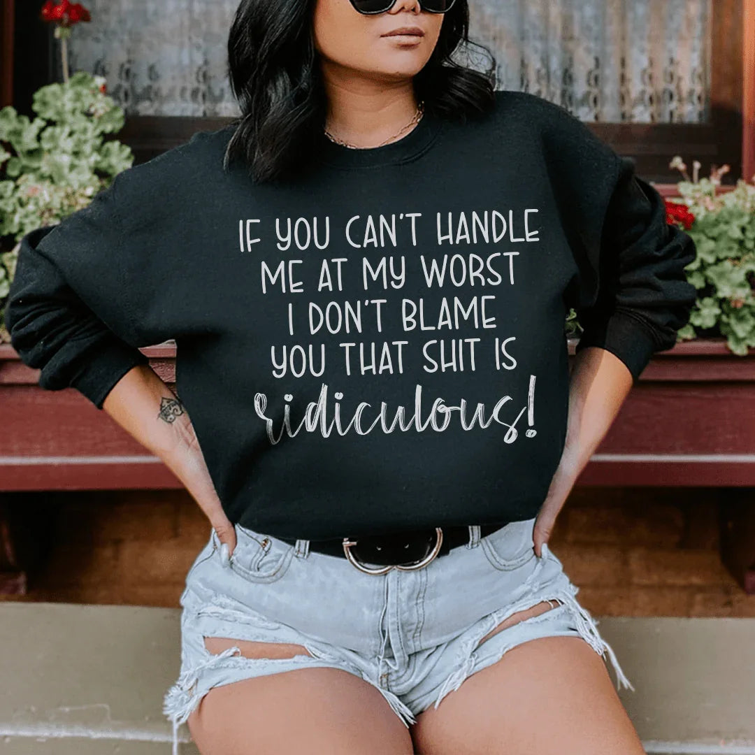 If You Can't Handle Me At My Worst  Sweatshirt - WonderingCloth