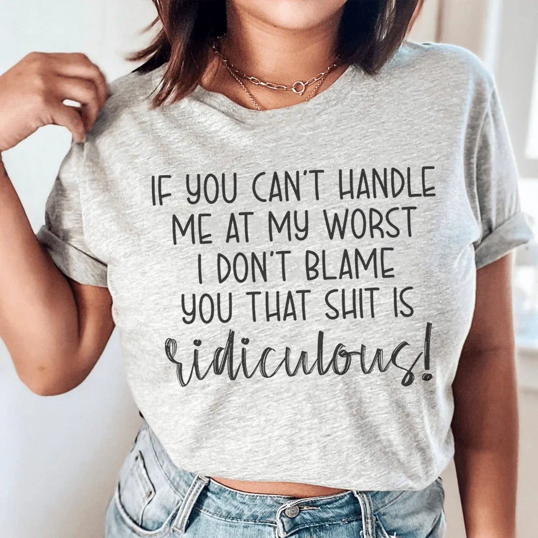 If You Can't Handle Me At My Worst Tee - WonderingCloth