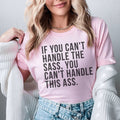 If You Can't Handle The Sass Tee - WonderingCloth