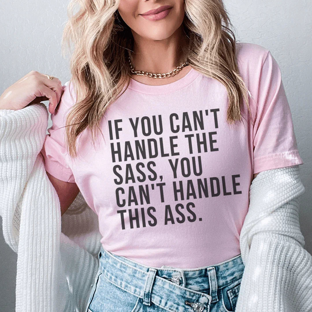 If You Can't Handle The Sass Tee - WonderingCloth