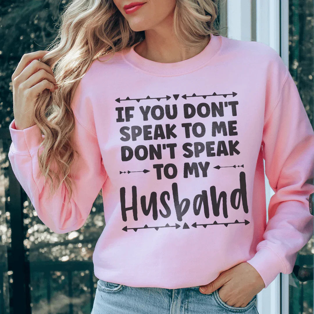 If You Don't Speak to Me Sweatshirt - WonderingCloth