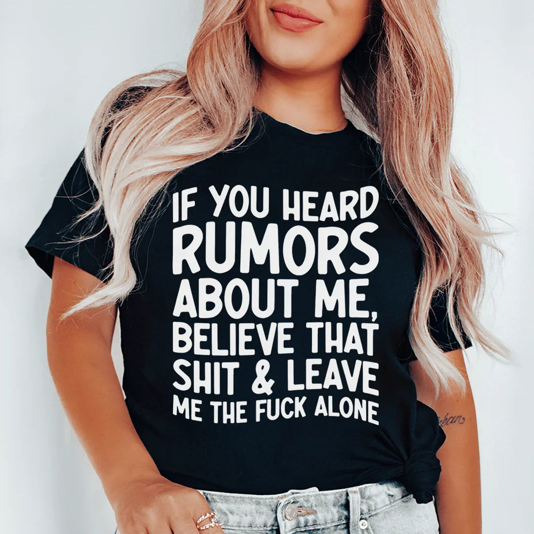 If You Heard Rumors About Me Tee - WonderingCloth