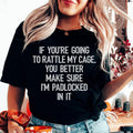 If You're Going To Rattle My Case You Better Make Sure I'm Padlocked In It Tee - WonderingCloth