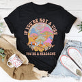If You're Not The Vibe You're A Headache Tee - WonderingCloth