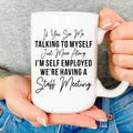 If You See Me Talking To Myself Mug - WonderingCloth