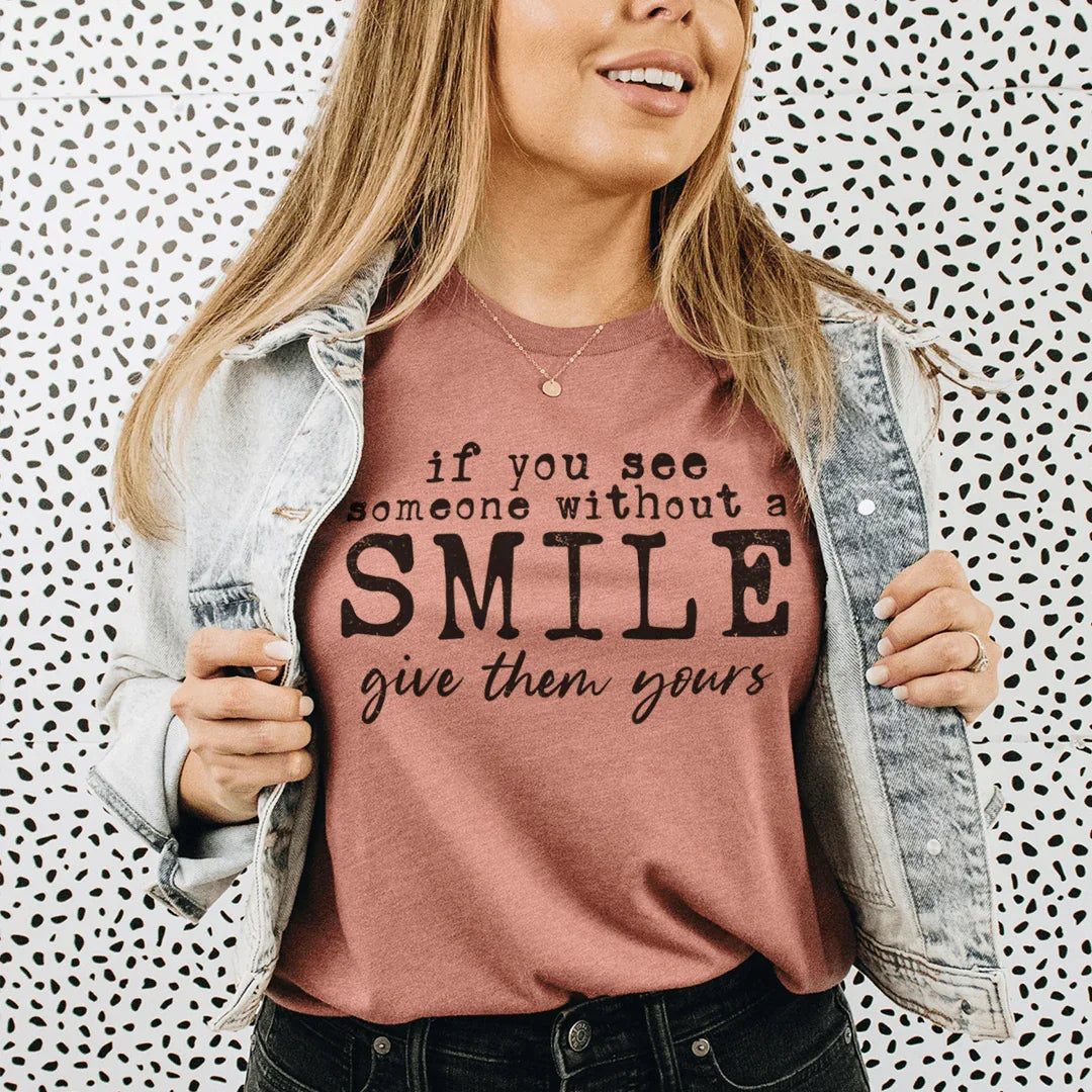 If You See Someone Without A Smile Tee - WonderingCloth