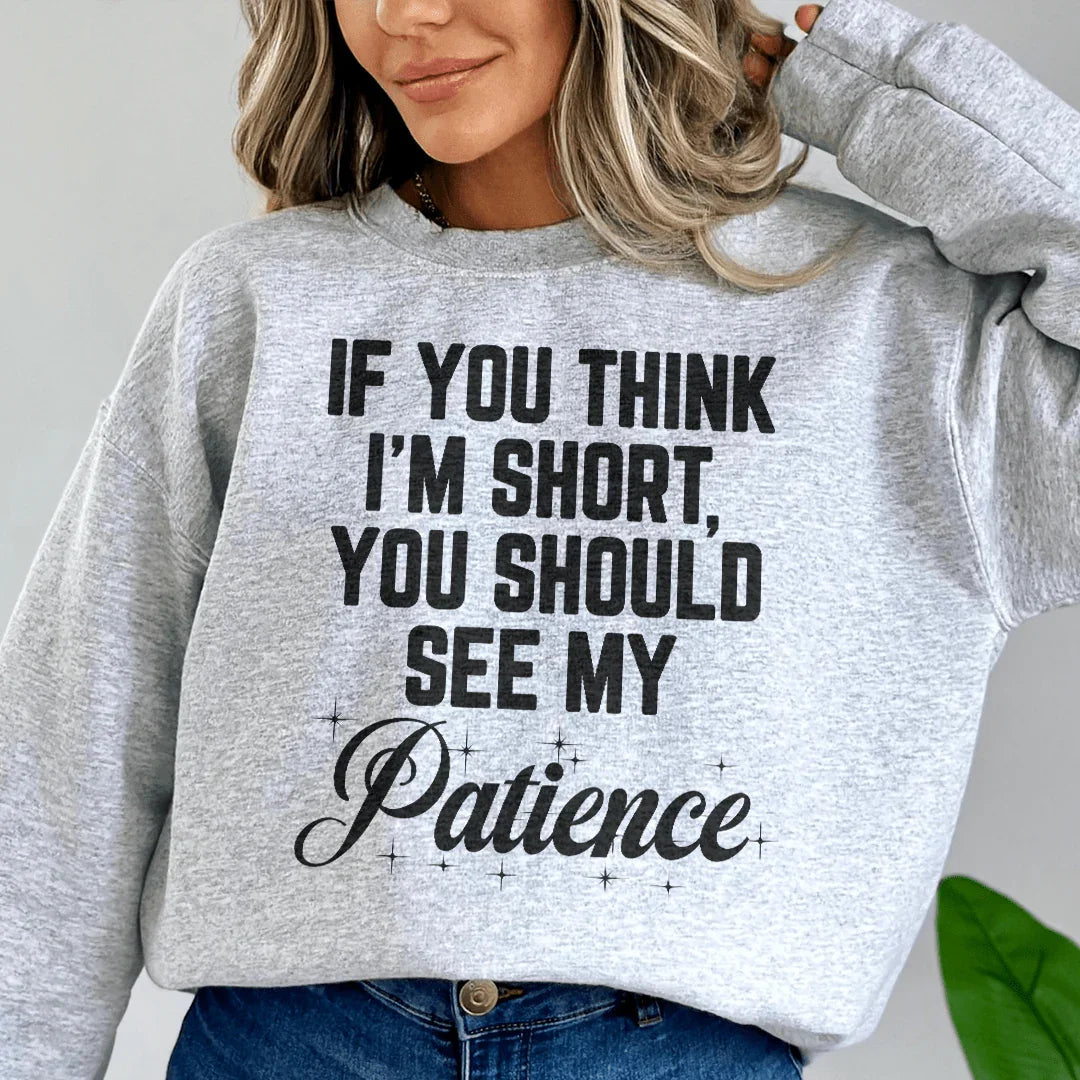 If You Think I'm Short Sweatshirt - WonderingCloth