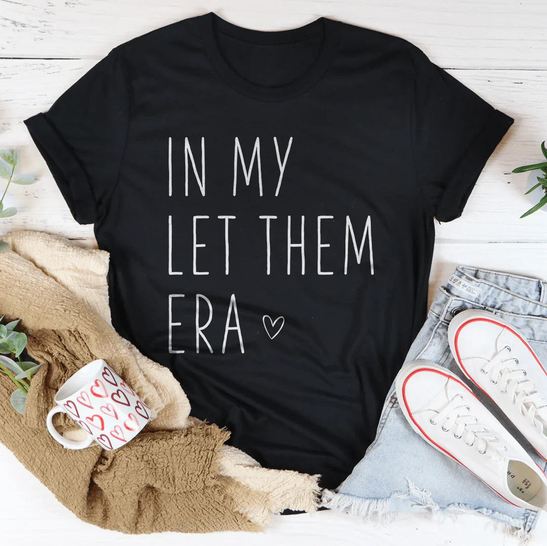 In My Let Them Era Tee - WonderingCloth