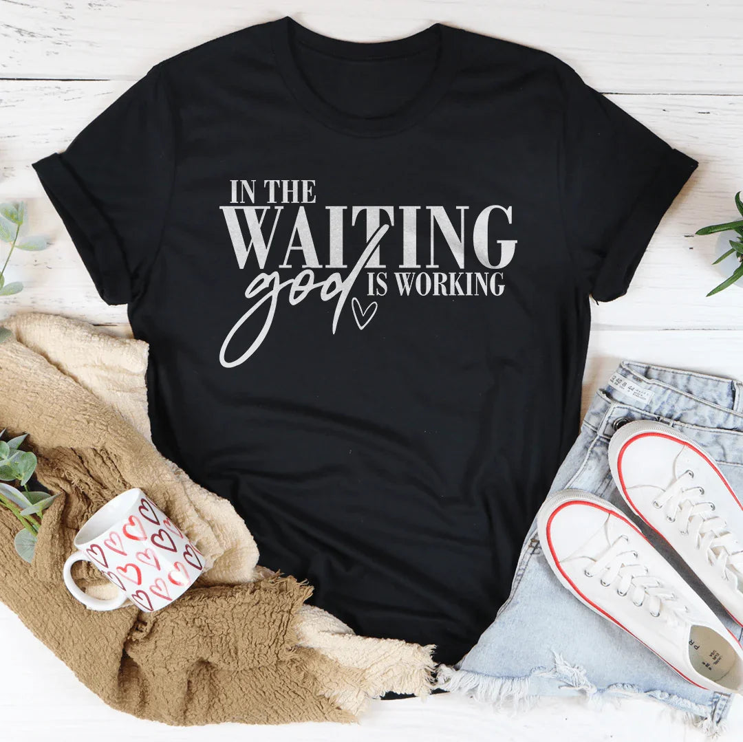 In The Waiting God Is Working Tee - WonderingCloth