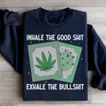 Inhale The Good Exhale The BS Sweatshirt - WonderingCloth