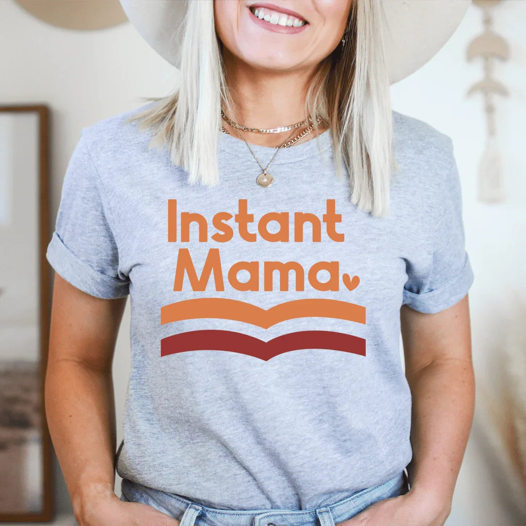 Instant Mama Tee - WonderingCloth