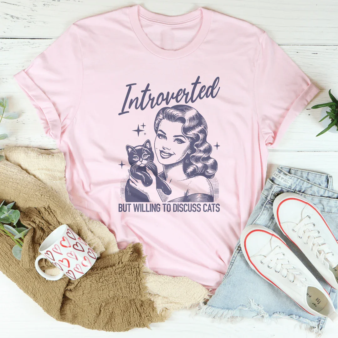 Introverted But Willing To Discuss Cats Tee - WonderingCloth